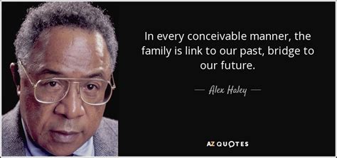 TOP 25 QUOTES BY ALEX HALEY (of 62) | A-Z Quotes