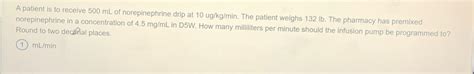 Solved A patient is to receive 500mL ﻿of norepinephrine drip | Chegg.com