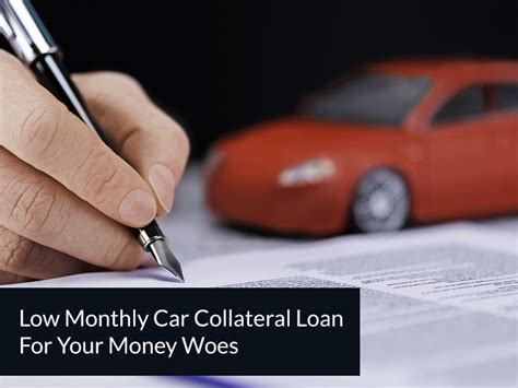 Get a Low Monthly Car Collateral Loan For Your Money Woes