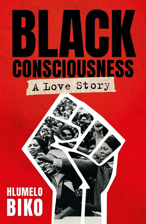 EXTRACT | 'Black Consciousness: A Love Story' - Steve Biko would have ...