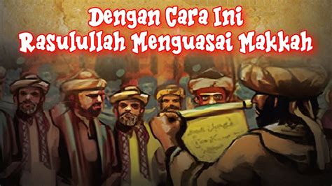 Upaya Damai Rasulullah dan Strategi Merebut Makkah Tanpa Peperangan - Perjanjian Hudaibiyah ...