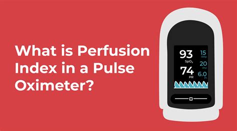 What is Perfusion Index in a Pulse Oximeter? - CardiacDirect