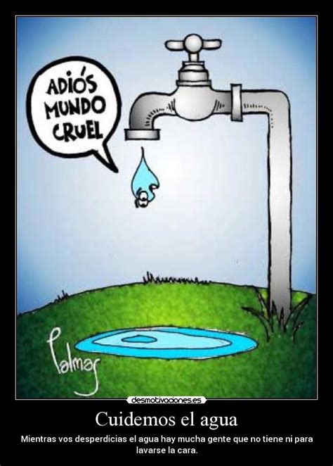 Cuidemos el agua | Desmotivaciones