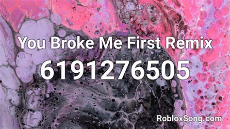 You Broke Me First Remix Roblox ID - Roblox music codes