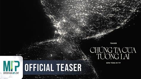 SƠN TÙNG M-TP | CHÚNG TA CỦA TƯƠNG LAI | OFFICIAL TEASER - YouTube