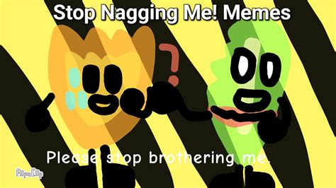 Stop Nagging Me! Memes BFB Firey x Leafy Animation by sejawx on DeviantArt