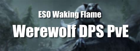 ESO Builds: Werewolf DPS Build for PvE – Waking Flame