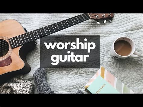 The Best Instrumental Guitar Worship Music