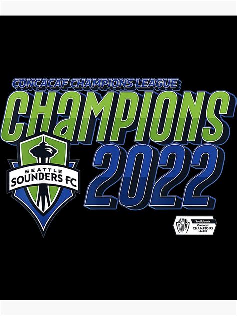 "Seattle Sounders - Champions 2022 Concacaf Champions League " Poster by jessicaamazon | Redbubble