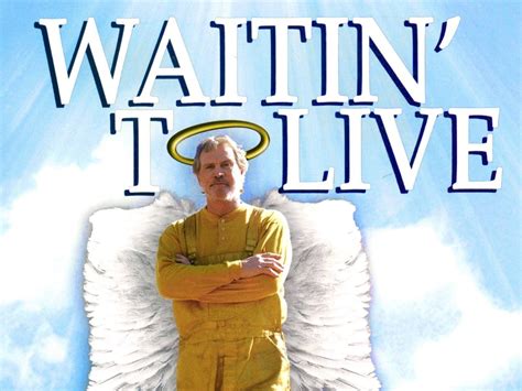 Waitin' to Live Pictures - Rotten Tomatoes