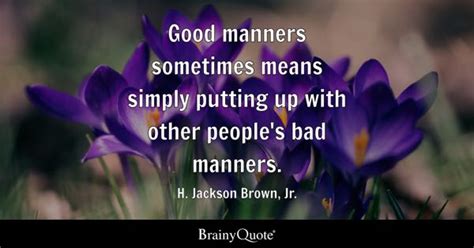 Bad Manners Quotes - BrainyQuote