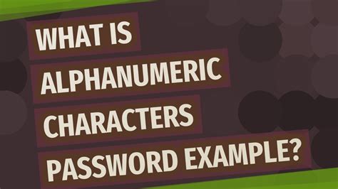 What is alphanumeric characters password example? - YouTube