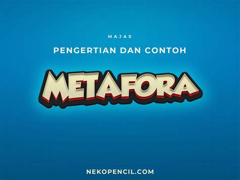 101 Contoh Kalimat Majas Metafora dan Pengertiannya - Nekopencil