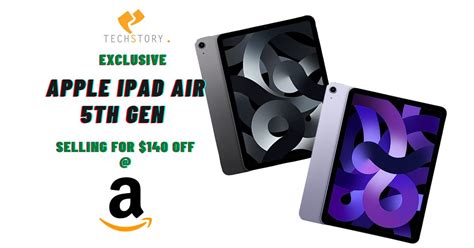 Save $140 on Apple iPad Air 5th Gen with Amazon Deals - TechStory