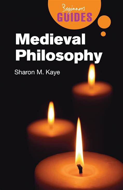 Medieval Philosophy: A Beginner's Guide: Sharon M. Kaye: Oneworld