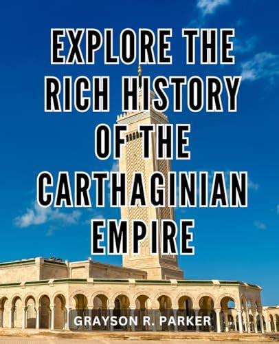 Explore The Rich History Of The Carthaginian Empire: The Rise and Fall of an Ancient Empire | A ...