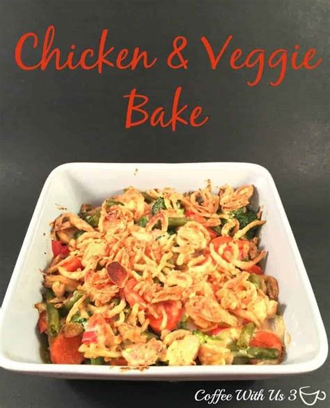 Chicken and Veggie Bake | Coffee With Us 3