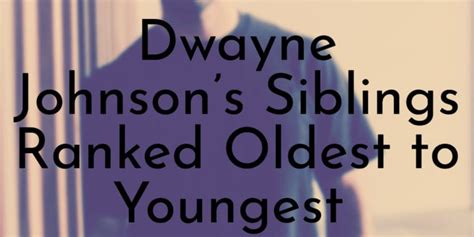 Dwayne Johnson’s 7 Siblings Ranked Oldest to Youngest - Oldest.org