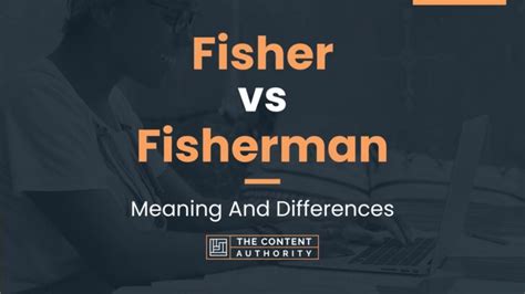 Fisher vs Fisherman: Meaning And Differences