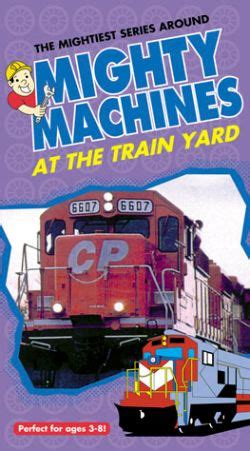 Mighty Machines: At the Train Yard (2001) - Wendy Loten | Synopsis, Characteristics, Moods ...