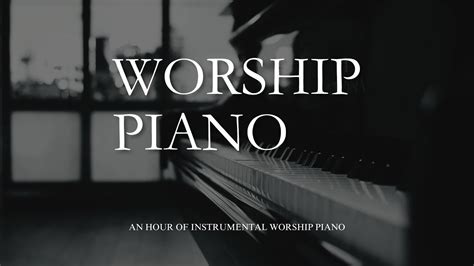 Worship Piano: 1 Hour of Instrumental Piano for Relaxation and Prayer - YouTube