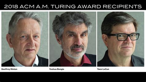 2018 ACM Turing Award (Yoshua Bengio, Geoffrey Hinton, and Yann LeCun ...