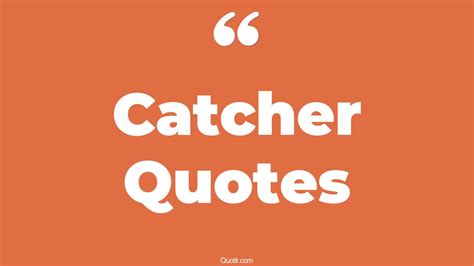 45+ Strong Catcher Quotes That Will Unlock Your True Potential