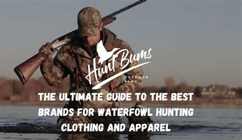 THE ULTIMATE GUIDE TO THE BEST BRANDS FOR WATERFOWL HUNTING CLOTHING ...