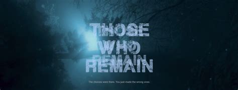 Check Out 'Those Who Remain' Gameplay Trailer - PopHorror