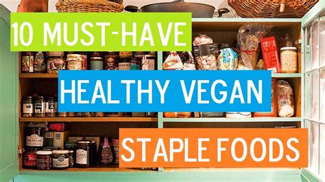 10 Must-Have Staple Foods for a Healthy Vegan Diet - YouTube