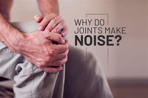 Why do joints make noise?