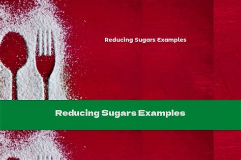 Reducing Sugars Examples - This Nutrition