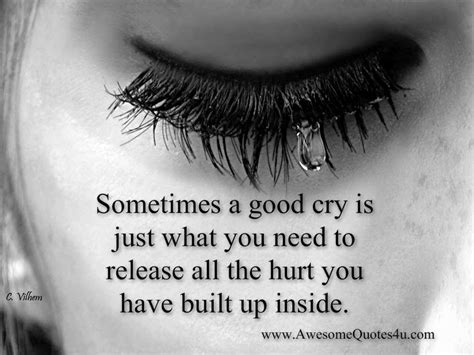 Awesome Quotes: Sometimes a good cry