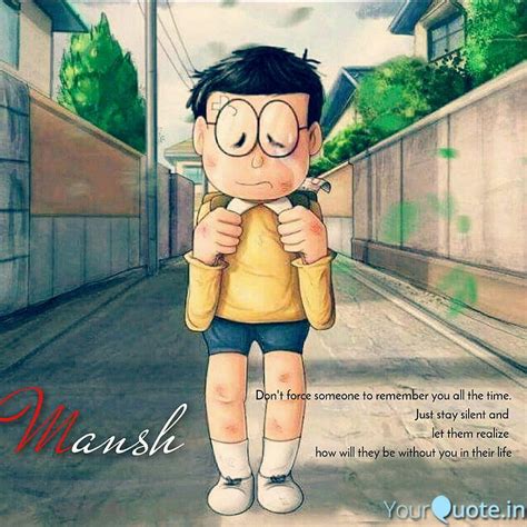 Don't force someone to re. Quotes & Writings by Himanshu Phulwaria. YourQuote, Sad Nobita HD ...