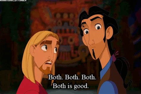 Both. Both. Both. Both is good | The Road to El Dorado | Know Your Meme