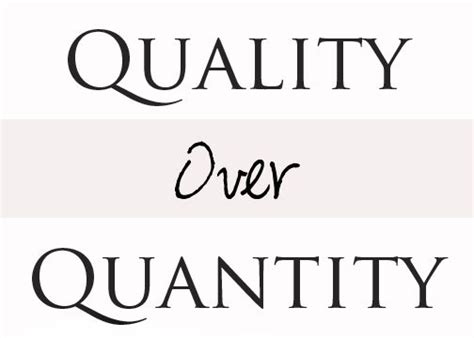 Quotes About Quality Over Quantity. QuotesGram