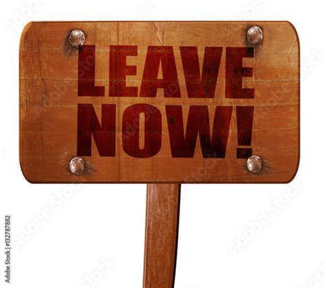 leave now!, 3D rendering, text on wooden sign - Buy this stock ...