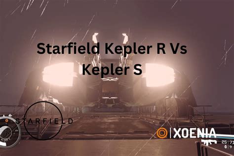 Starfield Kepler R Vs. Kepler S: Which One To Choose? - Xoenia