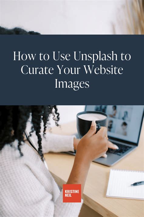 How to Use Unsplash to Curate Your Website Images • Kristine Neil ...