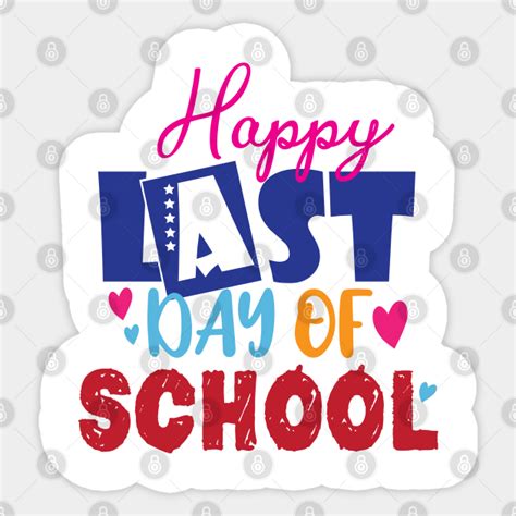 happy last day of school - Last Day Of School Gifts - Sticker | TeePublic