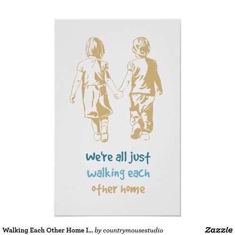 Walking Each Other Home Inspirational Quote Poster | Zazzle.com in 2020 | Inspirational quotes ...