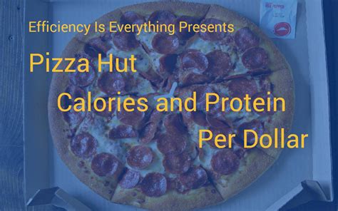 » Pizza Hut Calories Per Dollar and Protein Per Dollar