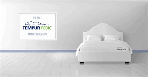 The Best TEMPUR-Pedic Mattress Reviews and Buyer's Guide