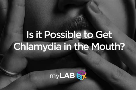 Is it Possible to Get Chlamydia in the Mouth? | myLAB Box