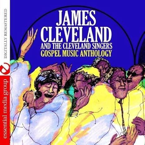 Gospel Music Anthology by James Cleveland & the Cleveland Singers ...