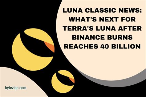 Luna Classic News: What’s Next for Terra’s LUNA After Binance Burns ...