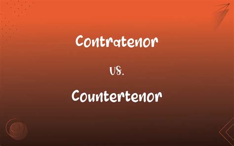 Contratenor vs. Countertenor: What’s the Difference?