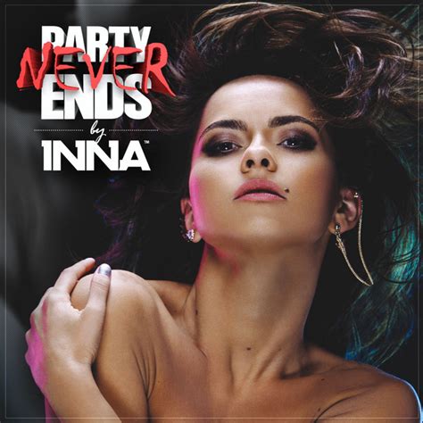 Party Never Ends - Album by INNA | Spotify