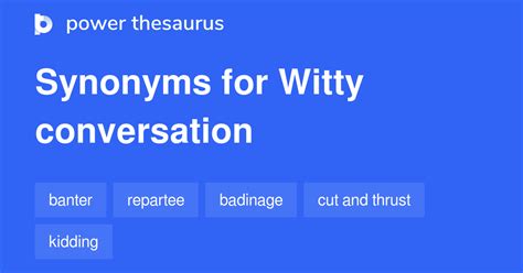 Witty Conversation synonyms - 79 Words and Phrases for Witty Conversation