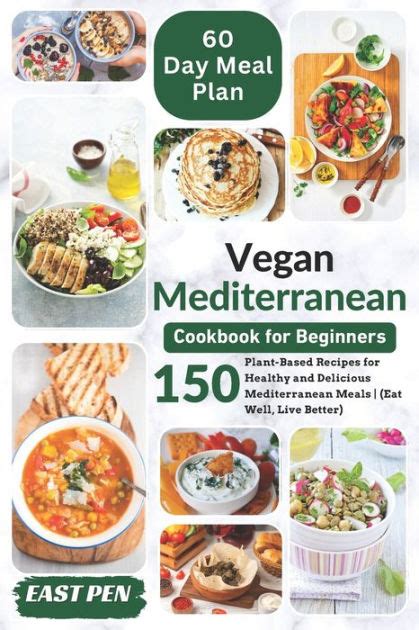 Vegan Mediterranean Cookbook for Beginners: 150 Plant-Based Recipes for ...